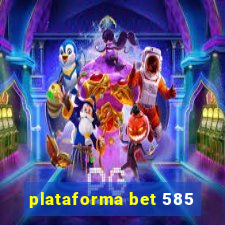 plataforma bet 585